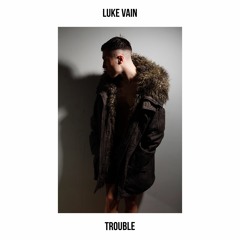 Luke Vain - Trouble (Preview)