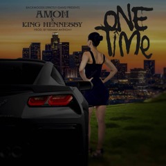 One TIme Feat. King Hennessy(Prod, By Kishom)