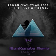Edwan feat. Tylah Rose - Still Breathing(ManKarate Remix)