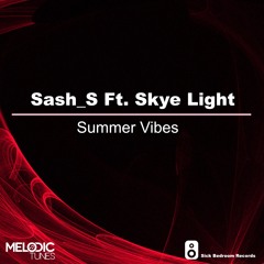 Sash_S Ft. Skye Light - Summer Vibes (Out Now)(Played by Nicky Romero)