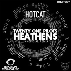 BTMFD047 - Twenty One Pilots - Heathens (Hotcat Unnoficial Remix)