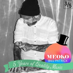Bill Patrick - 5 Years of Quality Music MEOKO Exclusive Podcast 3/5