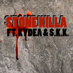 Stone Killa (Ft. Kydea & S.KK)