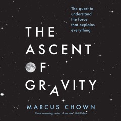 THE ASCENT OF GRAVITY by Marcus Chown, read by Adjoa Andoh