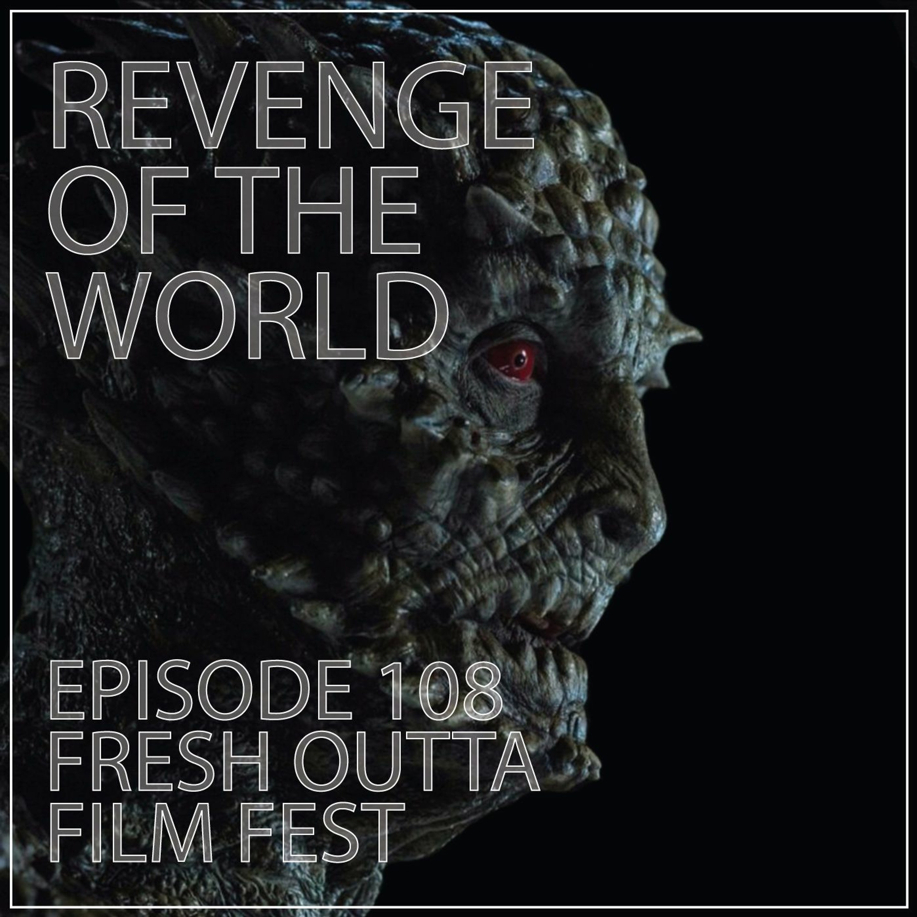 EPISODE 108 - FRESH OUTTA FILM FEST episode artwork
