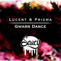 Lucent & Prizma - Gwarn Dance