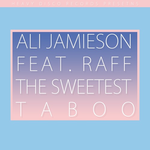 Stream Ali Jamieson feat Raff The Sweetest Taboo by Heavy Disco Stream Ali Jamieson feat Raff The Sweetest Taboo by Heavy Disco