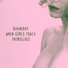 When•Girls•Touch•Themselves