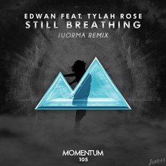 EDWAN ft. Tylah Rose - Still Breathing (Juorma Remix)