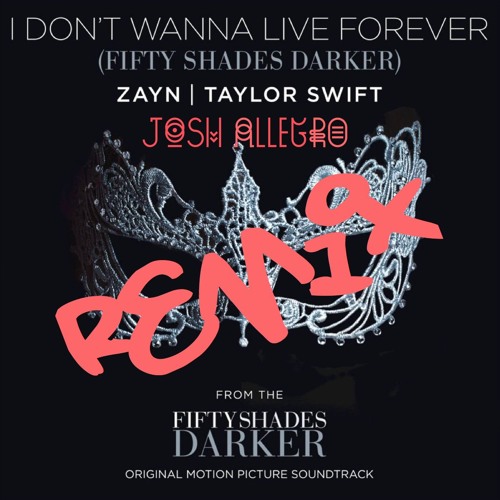 Zayn & Taylor - Live Forever (Josh Allegro Remix)