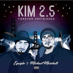 Equipto & Michael Marshall - KIM 2.5 Forever Unfinished