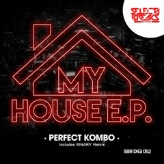 Perfect Kombo - My House (Binary Remix) [10 - 04 - 2017] [SBRDIGI052]