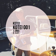 KOTEI 001 - ENDS / 1 4 T (Available on Bandcamp)
