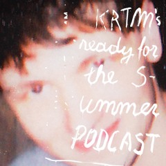 [KRTM]'s Ready For The Summer Podcast