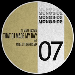 DJ James Ingram - THAT DJ MADE MY DAY (Angelo Ferreri Remix) // MS07