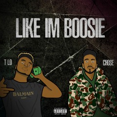 Like Im Boosie (T LO x CHO$E)