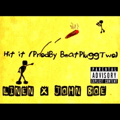 Hit It Ft. TBE John Boe[Prod.By BeatPluggTwo]
