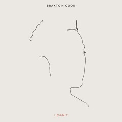 Braxton Cook "I Can't"