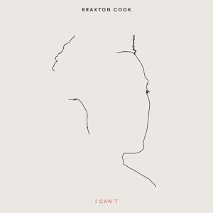 Braxton Cook - I Can't