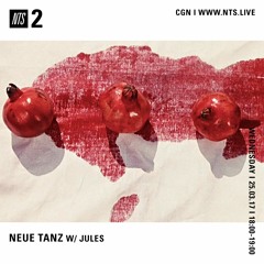 Neue Tanz w/ Jules on NTS Radio (22/03/17)