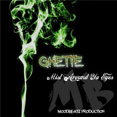 Ghette - Mist Around Ya Eyes ( Prod. MoodBeatz )
