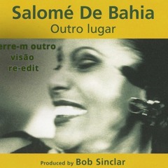 bob sinclar & salomé de bahia - Outro Lugar ( pierre-m outra visão re-edit)