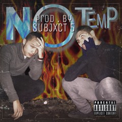 No Temp Ft. Eerf  [Produced by Subjxct 5]