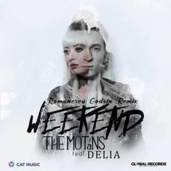 The Motans Feat. Delia - Weekend (Romanescu Codrin Remix)