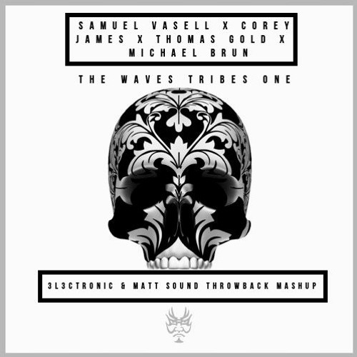 The Waves Tribes One (3l3ctronic & Matt Sound Throwback MashUp)*SUPPORTED BY: LUMBERJACK*