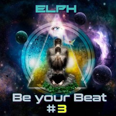 Elph - Be your Beat #3 [DJ SET]