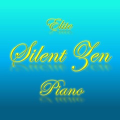 Silent Zen ~ Elite ~ Piano