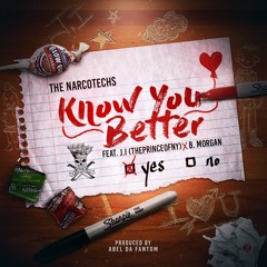 NARCOTECHS - KNOW YOU BETTER - FEAT. J.I. (THEPRINCEOFNY) x B. MORGAN PRODUCED BY ABEL DAFANTOM