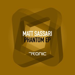 Matt Sassari - Phantom (Original Mix) [Tronic]