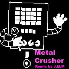 Metal Crusher- J.M.M Remix(100 FOLLOWER SPECIAL!!!)