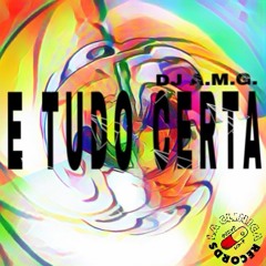 Dj A.M.G. - E TUDO CERTA (Original Bass)