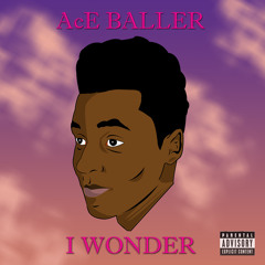 Ace Baller - I Wonder