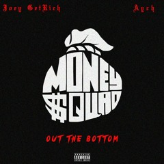 Joey GetRich x Aych - Out The Bottom