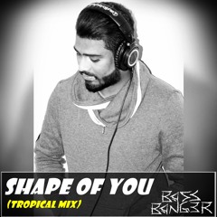 Shape Of You - BASSBANG3R_(Tropical Remix)