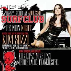 Rise  the Surfclub Reunion Sat 4.22 Kim Sozzi. Kirk Lopez Mike Rizzo George Calle Frankie Steel