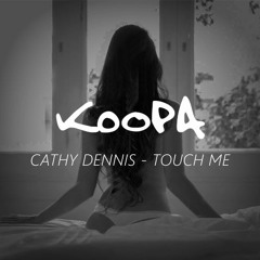 Koopa X Cathy Dennis - Touch Me
