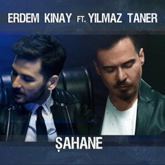 Erdem Kınay feat. Yılmaz Taner - Şahane