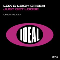 Lox & Leigh Green - Just Get Loose