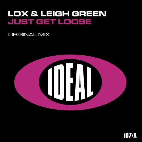 Lox & Leigh Green - Just Get Loose