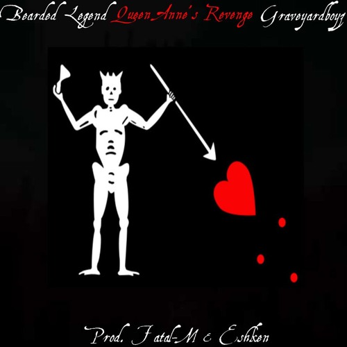 QUEEN ANNE'S REVENGE ft. GRAVEYARDBOYZ (PROD. FATAL-M & ESHKEN)