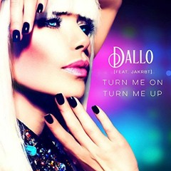 Dallo - Turn Me On, Turn Me Up (feat. Jakrbt) (Pasztor I Think It's Just Enough Mix)