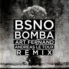BSNO - Bomba (Art Fernand & Andreas Le Toux Remix)