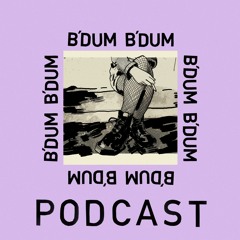 B'DUM B'DUM Podcast #7 - Too Drunk To Dream