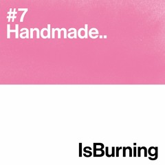 Handmade... Is Burning #7