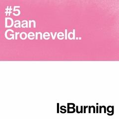 Daan Groeneveld ...Is Burning #5