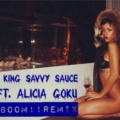 King Savvy Sauce Ft. AliciaGoku- Boom Remix (prod. veixxbeatsxlukasbl)